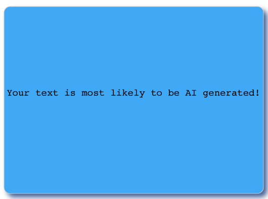 Blue screen with the words your text is most likely to be AI generated