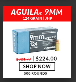Aguila – 9mm – 124 Grain – JHP – 500 Rounds  $224.00 SHOP NOW 500 ROUNDS. 